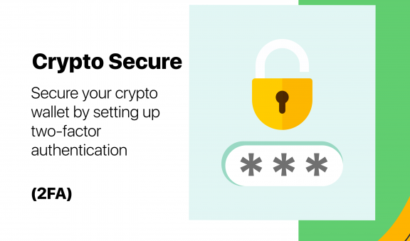 Secure your crypto wallet by setting up two-factor authentication (2FA)